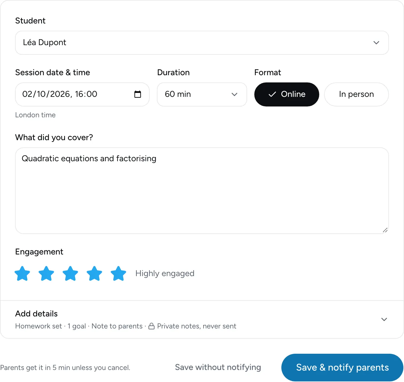 The session form, filled in: Léa Dupont, Tuesday 4pm, 60 minutes online, quadratic equations and factorising covered, engagement rated highly engaged, with homework, goals and private notes folded below.